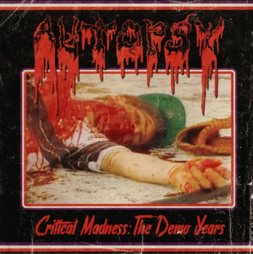Autopsy (USA) : Critical Madness: The Demo Years